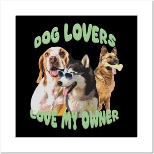 Dog lovers love my owner Posters and Art